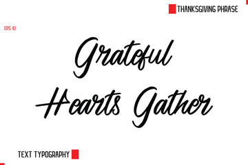 Thanksgiving Day Saying In Cursive Typography Text Grateful Hearts Gather