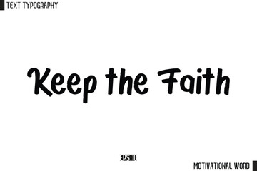 Motivational Quote Text Cursive Typography For Prints Keep the Faith