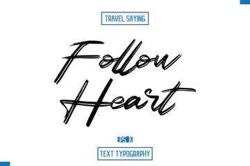 Travel Quote Text Cursive Typography For Prints Follow Heart