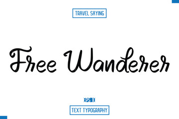 Travel Saying Cursive Modern Calligraphy Text  Free Wanderer
