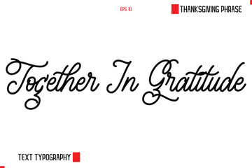 Thanksgiving Day Saying In Cursive Typography Text Together In Gratitude