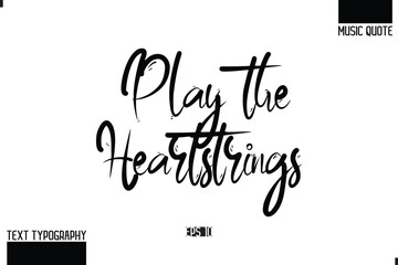 Modern Stylish Typography Text Music Quote Play the Heartstrings 