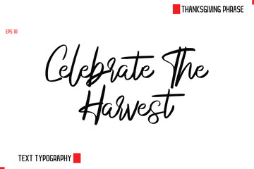 Thanksgiving Day Quote in Cursive Text Typography Celebrate The Harvest