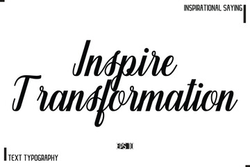 Motivational-Inspirational Saying Typography Typeface Inspire Transformation