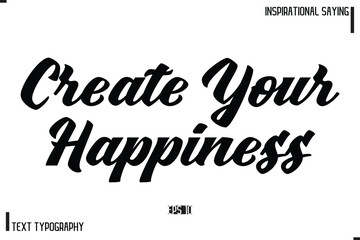 Hand Lettering, Handmade Vector Calligraphy Text Inspirational Trendy Quote Create Your Happiness