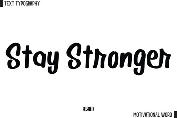 Motivational Quote Text Cursive Typography For Prints Stay Stronger