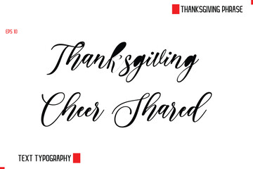 Modern Cursive Typography Text Of Thanksgiving Phrase Thanksgiving Cheer Shared