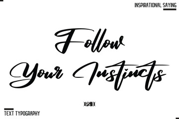 Hand Lettering Typography Poster, Inspirational Quote Follow Your Instincts
