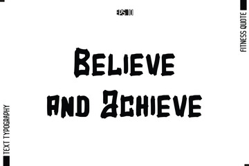 Believe and Achieve Fitness Quote Vector Text Typographic Poster
