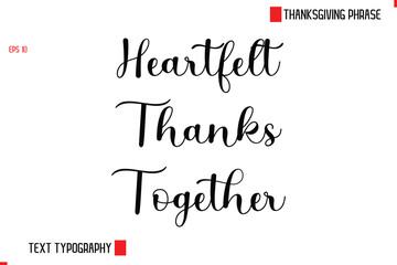 Modern Cursive Typography Text Of Thanksgiving Phrase Heartfelt Thanks Together