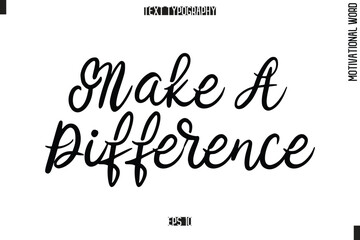 Motivational Phrase Stylish Typography Text Make a Difference