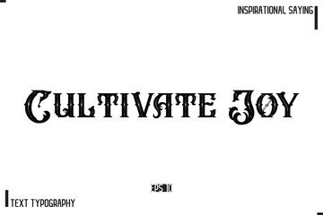 Hand Lettering, Handmade Vector Calligraphy Text Inspirational Trendy Quote Cultivate Joy