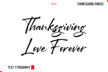 Thanksgiving Day Quote in Cursive Typography Thanksgiving Love Forever