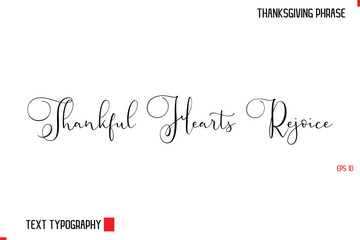 Thanksgiving Day Quote in Cursive Typography Thankful Hearts Rejoice