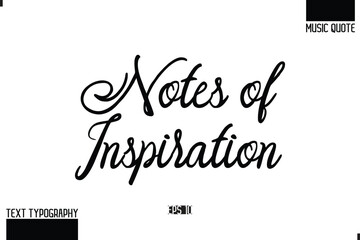 Music Quote Modern Typographic Vector Text Notes of Inspiration Notes of Inspiration