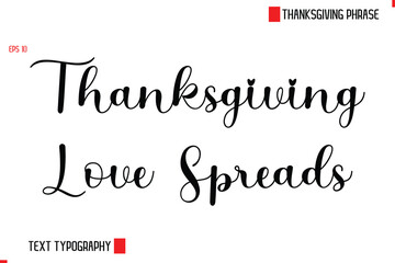 Modern Cursive Typography Text Of Thanksgiving Phrase Thanksgiving Love Spreads