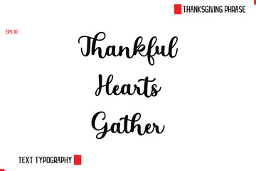 Modern Cursive Typography Text Of Thanksgiving Phrase Thankful Hearts Gather