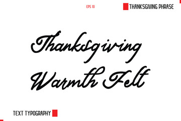 Thanksgiving Day Saying In Cursive Typography Text Thanksgiving Warmth Felt