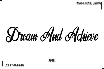 Hand Lettering, Handmade Vector Calligraphy Text Inspirational Trendy Quote  Dream And Achieve