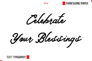 Thanksgiving Day Saying In Cursive Typography Text Celebrate Your Blessings