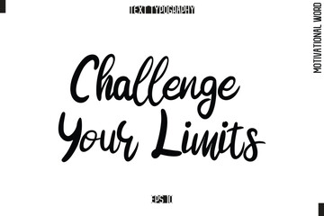 Motivational Quote Text Cursive Typography Challenge Your Limits