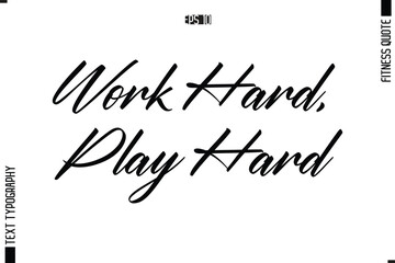 Fitness Quote Vector Text Typographic Poster Work Hard, Play Hard