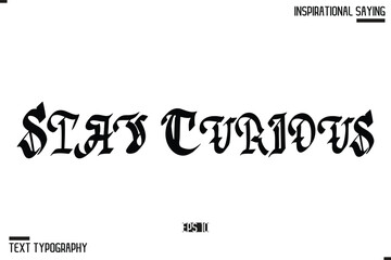 Stay Curious  Typography On White Background