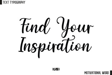 Inspirational Quote Typography Type Script Lettering Design Find Your Inspiration