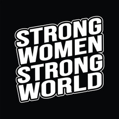 Strong Women Strong World T-Shirt – Empowerment Graphic Tee