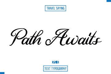 Travel Quote Typography Text Script Lettering Design Path Awaits