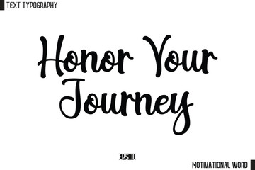 Inspirational Quote Typography Type Script Lettering Design Honor Your Journey