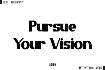 Motivational Quote Text Cursive Typography For Prints Pursue Your Vision