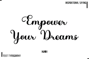 Motivational-Inspirational Lettering Illustration, Cursive Typography Text Empower Your Dreams