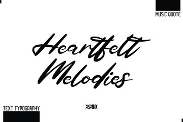 Music Quote Modern Typographic Vector Text Heartfelt Melodies