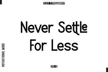 Inspirational Saying Cursive Modern Calligraphy Text For Prints Never Settle for Less
