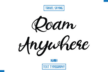 Travel Quote Text Cursive Typography For Prints Roam Anywhere