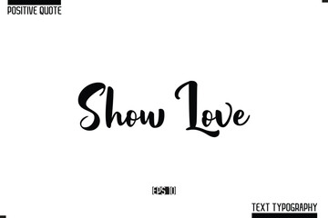 Vector Lettering Calligraphy Text Trendy Positive Quote Show Love