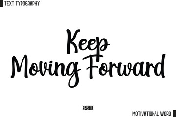 Inspirational Quote Typography Type Script Lettering Design Keep Moving Forward
