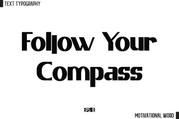 Motivational Quote Text Cursive Typography For Prints  Follow Your Compass