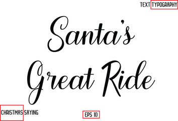 Cursive Typography Text Of Christmas Santa Claus Quote Santa’s Great Ride