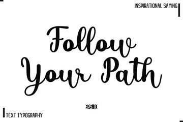 Motivational-Inspirational Saying Typography Typeface Follow Your Path