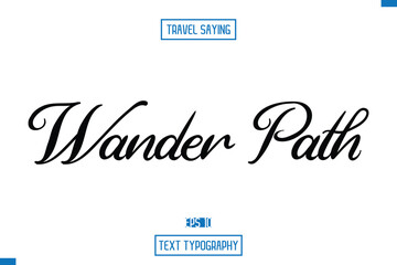 Travel Quote Typography Text Script Lettering Design Wander Path