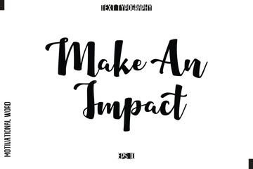 Inspirational Saying Cursive Modern Calligraphy Text For Prints Make an Impact