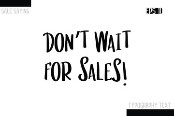 Sale Typography Text Script Lettering Design Don’t Wait for Sales!.