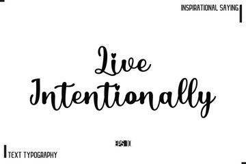 Motivational-Inspirational Saying Typography Typeface Live Intentionally