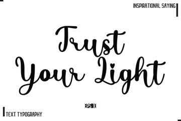 Motivational-Inspirational Saying Typography Typeface Trust Your Light