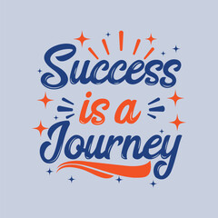 Success is a journey typography t shirt design. Motivational typography t shirt design.