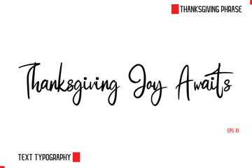 Modern Cursive Typography Text Of Thanksgiving Phrase  Thanksgiving Joy Awaits