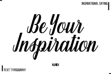 Motivational-Inspirational Saying Typography Typeface Be Your Inspiration