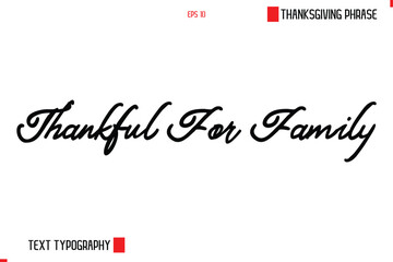 Thanksgiving Day Saying In Cursive Typography Text  Thankful For Family